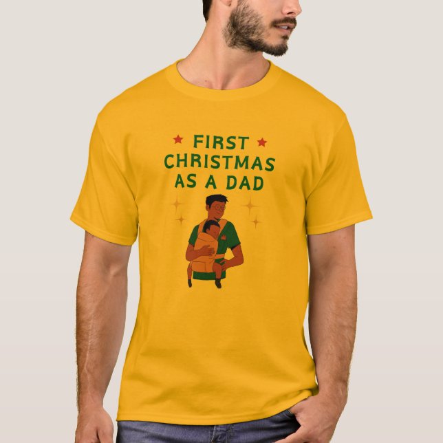 "First Christmas as a Dad – Festive T-ShirtT-Shirt T-Shirt (Front)