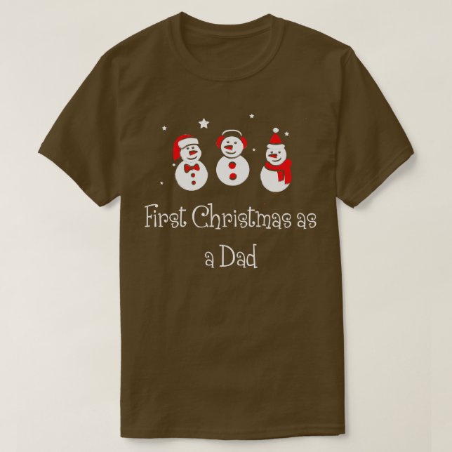 First christmas as a dad  Funny Family Christmas T T-Shirt (Design Front)