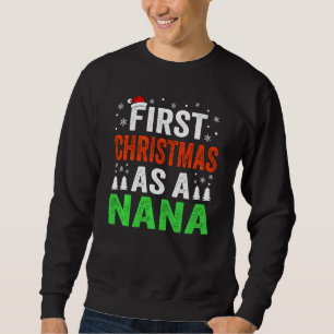 First Christmas As A Nana New Grandma 1st Christma Sweatshirt