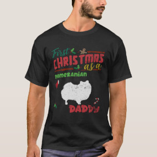 First Christmas as a Pomeranian dog daddy Pomeran T-Shirt