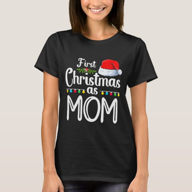 First Christmas As Mom New Mom 1st Christmas Xmas  T-Shirt (Front)