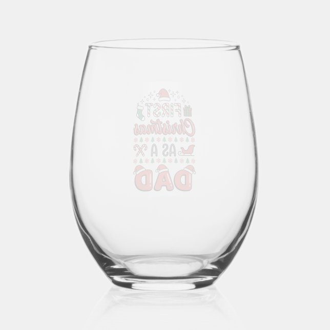 First Christmas Dad Holiday Stemless Wine Glass (Front)