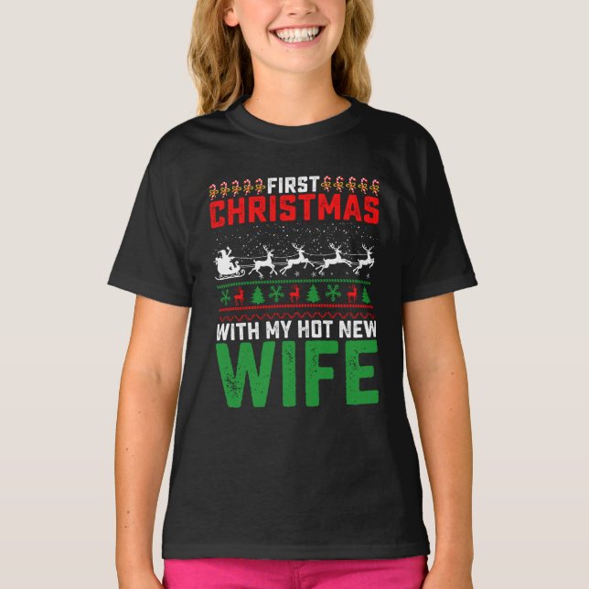First Christmas With My Hot New Wife Family Ugly T-Shirt (Front)
