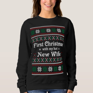 First Christmas With My Hot New Wife Long Sleeve P Sweatshirt