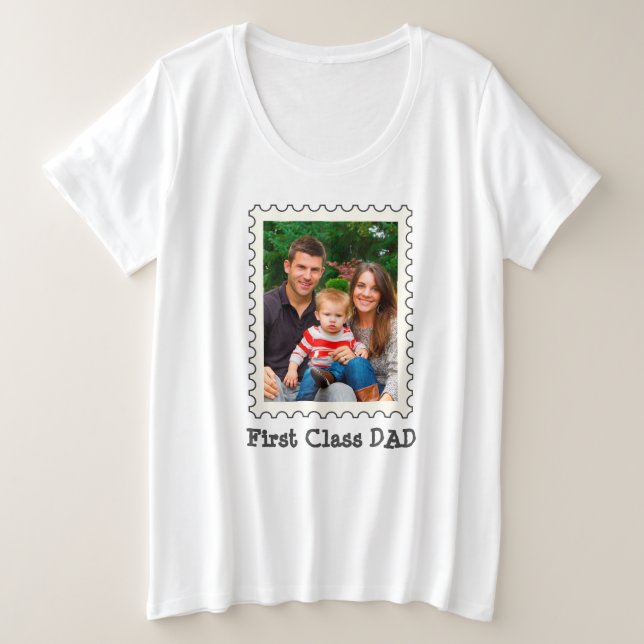 First Class Dad Best Dad Ever custom photo Plus Size T-Shirt (Design Front)