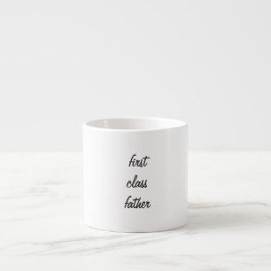 First Class Father Espresso Mug