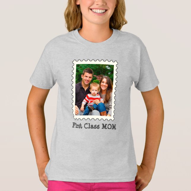FIRST CLASS MOM Best Mum Ever custom mother photo  T-Shirt (Front)