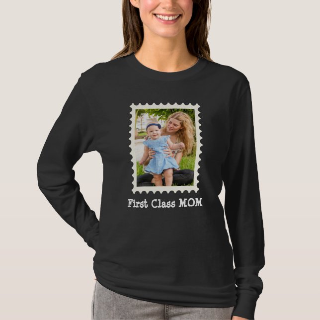 FIRST CLASS MOM Best Mum Ever custom mother photo  T-Shirt (Front)