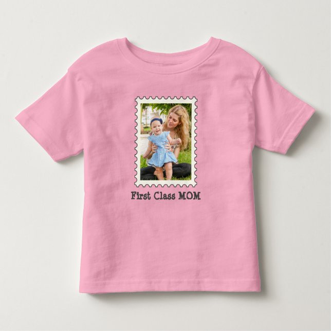 FIRST CLASS MOM Best Mum Ever custom mother photo  Toddler T-Shirt (Front)