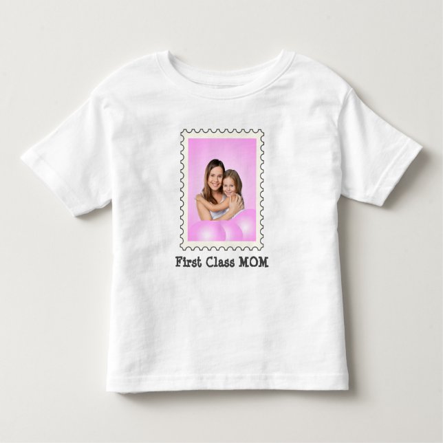 FIRST CLASS MOM Best Mum Ever custom mother photo Toddler T-Shirt (Front)