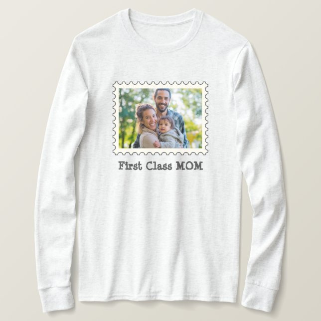FIRST CLASS MOM Best Mum Ever for MOM custom photo T-Shirt (Design Front)