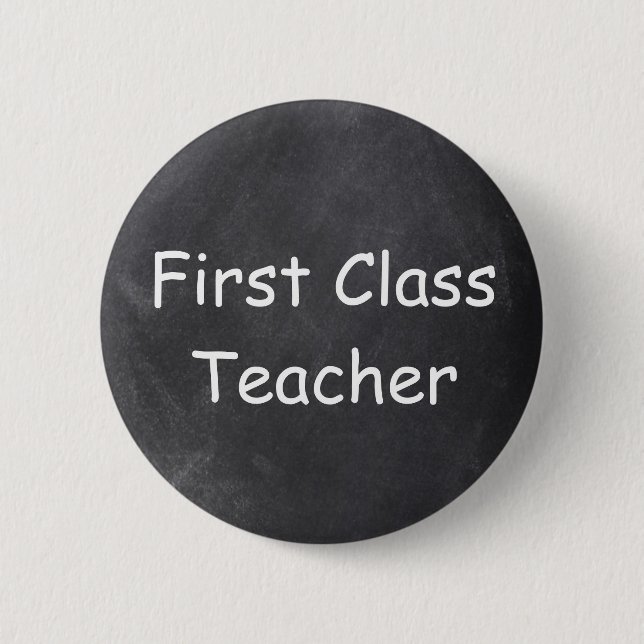 First Class Teacher Chalkboard Design Gift Idea 6 Cm Round Badge (Front)