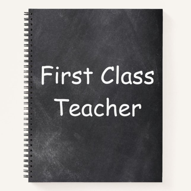 First Class Teacher Chalkboard Design Gift Idea Notebook (Front)