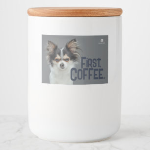 First, Coffee. - Customisable Chihuahua Food Label