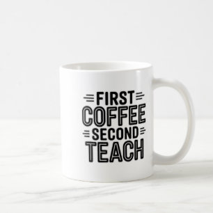 First Coffee Second Teach Funny Teacher Shirt Back Mug