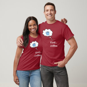 First... Coffee T-Shirt