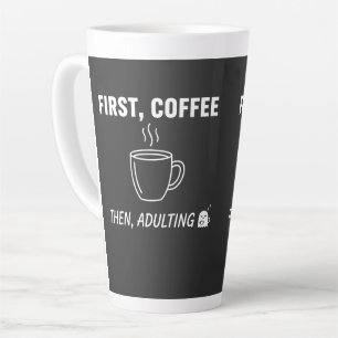 First Coffee Then Adulting Funny Sarcastic Coffee Latte Mug