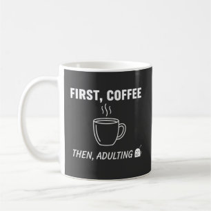 First Coffee Then Adulting Funny Sarcastic Coffee  Mug
