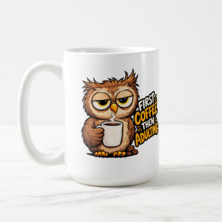 First Coffee Then Adulting Funny Sleepy Owl Coffee Mug
