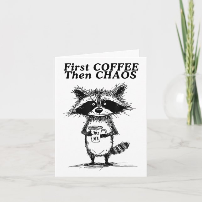 First Coffee Then Chaos Funny Racoon _1  Card (Front)
