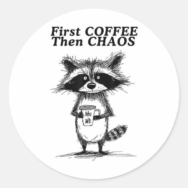 First Coffee Then Chaos Funny Racoon  Classic Round Sticker (Front)
