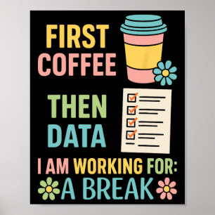 First Coffee Then Data Special Education Teacher W Poster
