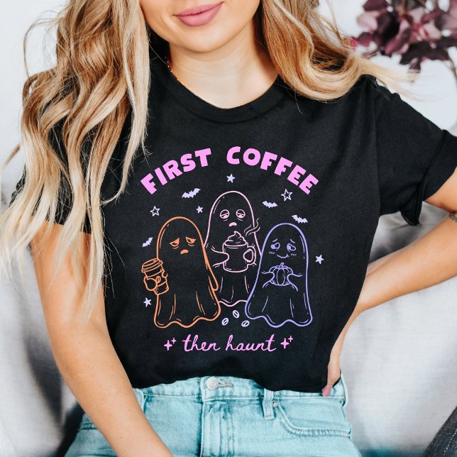 First Coffee Then Haunt Ghost T-Shirt (Creator Uploaded)