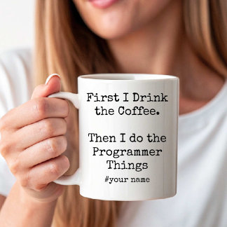 First Coffee Then I Do the Programmer Things funny Coffee Mug