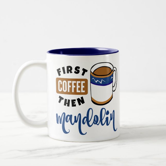 First Coffee Then Mandolin Music Lover Two-Tone Coffee Mug (Left)