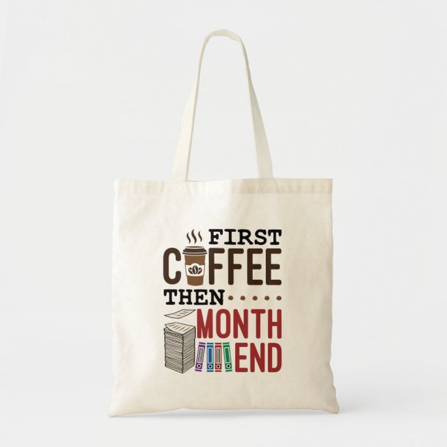 First Coffee Then Month End Accountant Payroll Tote Bag (Front)