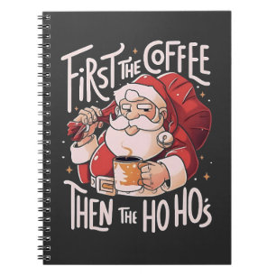 First Coffee Then the Ho Hos Christmas Santa Notebook