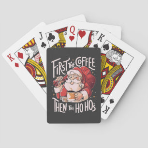 First Coffee Then the Ho Hos Christmas Santa Playing Cards
