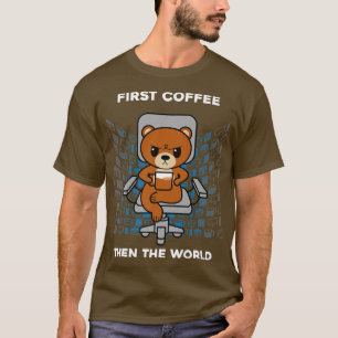 First Coffee Then The World Caffeine Nerd Funny Gr T-Shirt