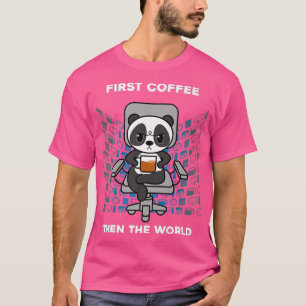 First Coffee Then The World Caffeine Nerd Funny Pa T-Shirt