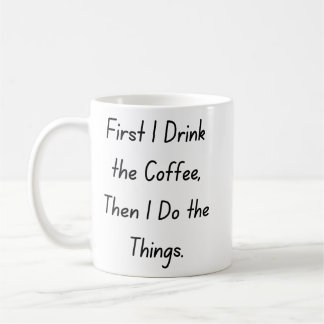 “First Coffee Then Things – Funny Coffee Quote” Mug