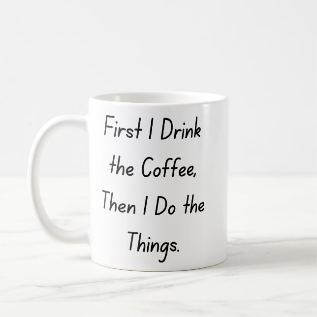 “First Coffee Then Things – Funny Coffee Quote” Mug (Left)