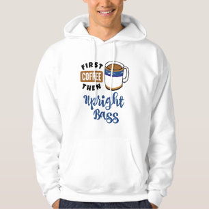 First Coffee Then Upright Bass Music Lover Double  Hoodie