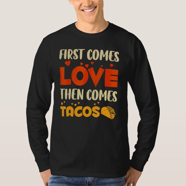 First Comes Love Then Comes Tacos Father's Day T-Shirt (Front)