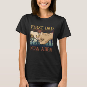 First Dad Now Abba Fist Bump New Grandpa Promoted T-Shirt