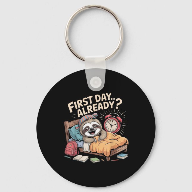 First Day Already_ Sloth Alarm Clock Funny Back To Key Ring (Front)