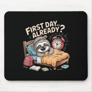 First Day Already_ Sloth Alarm Clock Funny Back To Mouse Pad