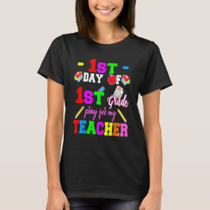 First Day Of 1st Grade Pray For My Teacher Back To T-Shirt