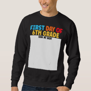 First Day of 6th Grade Sign My  Graduation Sweatshirt