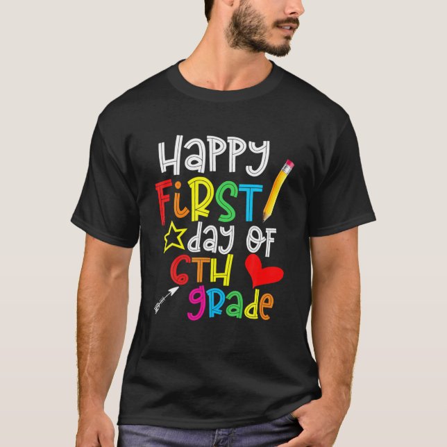 First Day Of 6Th Grade Teacher Funny Back To Shool T-Shirt (Front)