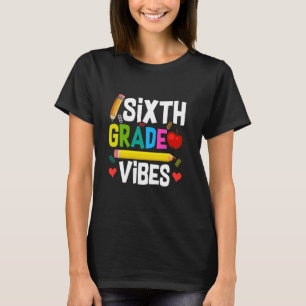 First Day Of 6th Grade Vibes Teacher Student Back  T-Shirt