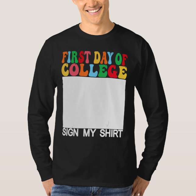 First day of College Sign My  Last Day of School T-Shirt (Front)