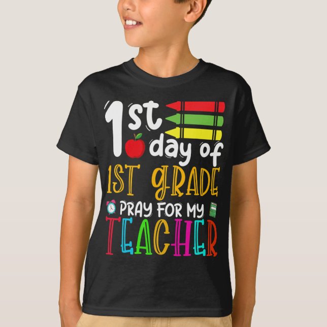 First Day Of First Grade Pray For My Teacher Back  T-Shirt (Front)