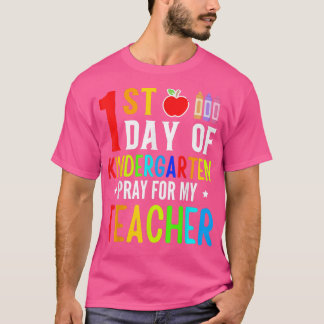 First Day Of Kindergarten Pray For My Teacher Back T-Shirt