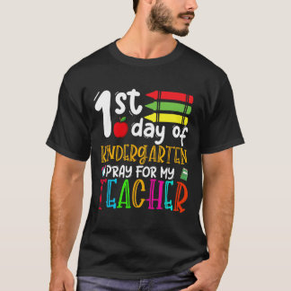 First Day Of Kindergarten Pray For My Teacher Back T-Shirt