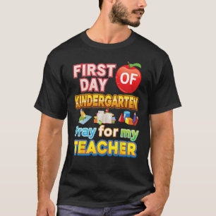 First Day Of Kindergarten Pray For My Teacher Kid  T-Shirt